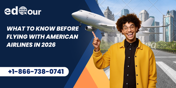 What to Know Before Flying With American Airlines in 2026