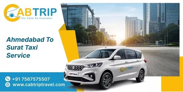 Ahmedabad to Surat Taxi Service – Comfortable & Affordable Travel with Cab Trip Travel
