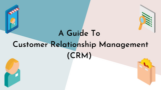 A Guide to Customer Relationship Management