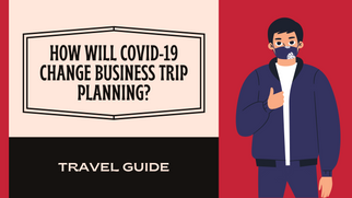 How will covid-19 change business trip planning