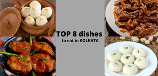 Top 8 dishes to eat in Kolkata