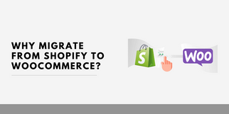 Why You Should Migrate Shopify to WooCommerce