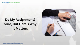 Do My Assignment? Sure, But Here&#039;s Why It Matters