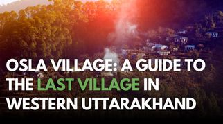 Osla Village: A Guide to the Last Village in Western Uttarakhand