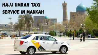 Seamless Transportation for Your Pilgrimage: Finding the Best Taxi Services in Makkah