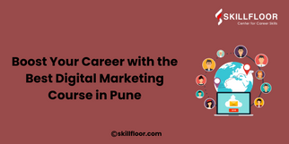 Boost Your Career with the Best Digital Marketing Course in Pune