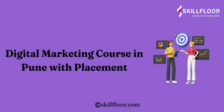 Digital Marketing Course in Pune with Placement: Skillfloor