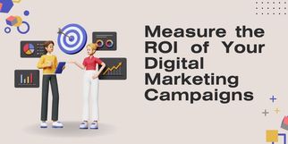 How to Measure the ROI of Your Digital Marketing Campaigns