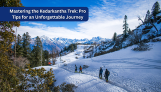 Mastering the Kedarkantha Trek: Pro Tips for an Unforgettable Journey