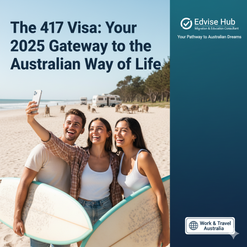 The 417 Visa: Your 2025 Gateway to the Australian Way of Life