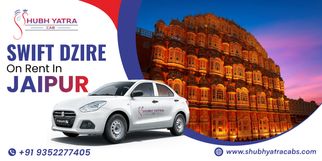 Swift Dzire on Rent in Jaipur &ndash; Reliable Car Hire for Every Travel Need