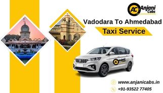 Vadodara to Ahmedabad Taxi Service &ndash; Comfortable &amp; Reliable Travel Guide