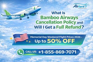 What Is Bamboo Airways Cancellation Policy and Will I Get a Full Refund?